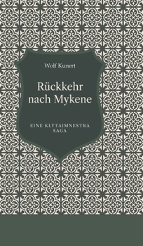 Hardcover Rückkehr nach Mykene: Eine Klytaimnestra Saga [German] Book