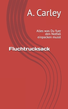 Paperback Fluchtrucksack: Alles was Du fuer den Notfall einpacken musst [German] Book