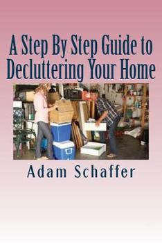 Paperback A Step By Step Guide to Decluttering Your Home Book