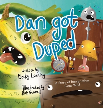 Hardcover Dan Got Duped: A Story of Imagination Gone Wild Book