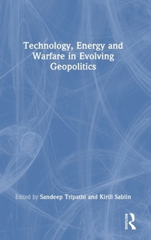Hardcover Technology, Energy and Warfare in Evolving Geopolitics Book