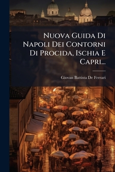 Paperback Nuova Guida Di Napoli Dei Contorni Di Procida, Ischia E Capri... [Italian] Book