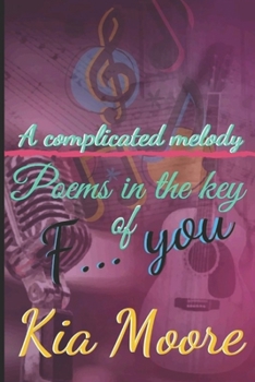 Paperback A Complicated Melody: Poems in the key of F.... You. Book