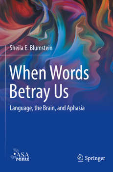 Paperback When Words Betray Us: Language, the Brain, and Aphasia Book