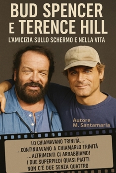 Bud Spencer e Terence Hill " L'amicizia sullo schermo e nella vita " (Italian Edition)
