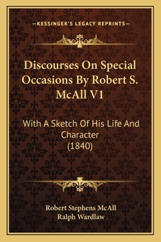 Paperback Discourses On Special Occasions By Robert S. McAll V1: With A Sketch Of His Life And Character (1840) Book