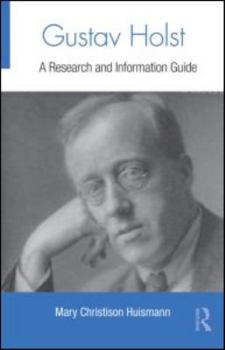 Gustav Holst: A Research and Information Guide