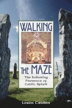 Paperback Walking the Maze: The Enduring Presence of Celtic Spirit Book