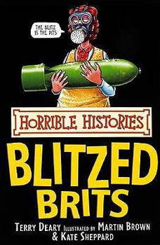The Blitzed Brits (Horrible Histories) - Book  of the Horrible Histories