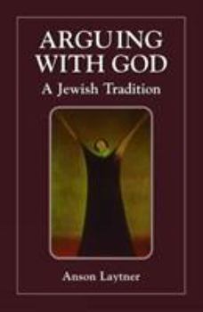 Paperback Arguing with God: A Jewish Tradition Book