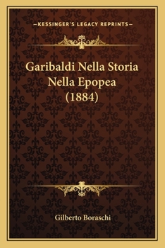 Paperback Garibaldi Nella Storia Nella Epopea (1884) [Italian] Book