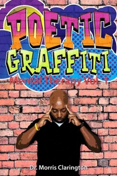 Paperback Poetic Graffiti: Mental Therapy Volume 1 Book