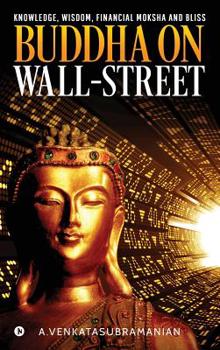 Hardcover Buddha On Wall-Street: Knowledge, Wisdom, Financial Moksha and Bliss Book