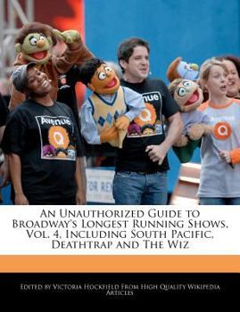 Paperback An Unauthorized Guide to Broadway's Longest Running Shows, Vol. 4, Including South Pacific, Deathtrap and the Wiz Book