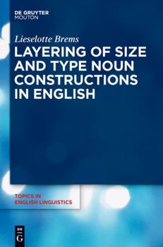 Layering of Size and Type Noun Constructions in English - Book #74 of the Topics in English Linguistics [TiEL]