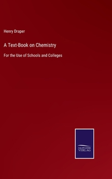 Hardcover A Text-Book on Chemistry: For the Use of Schools and Colleges Book