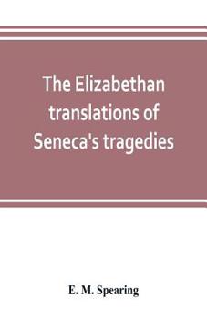 Paperback The Elizabethan translations of Seneca's tragedies Book