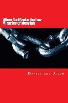 Paperback When God Broke the Law: Miracles of Messiah Book