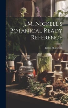 Hardcover J. M. Nickell's Botanical Ready Reference Book