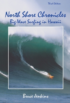 Paperback North Shore Chronicles: Big-Wave Surfing in Hawaii Book