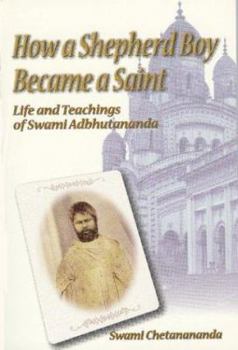 Hardcover How a Shepherd Boy Became a Saint: Life and Teachings of Swami Adbhutananda Book