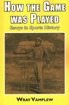 Paperback How the Game Was Played: Essays in Sports History Book