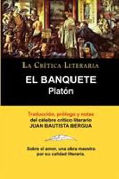 Paperback Platon: El Banquete. La Critica Literaria. Traducido, Prologado y Anotado Por Juan B. Bergua. [Spanish] Book