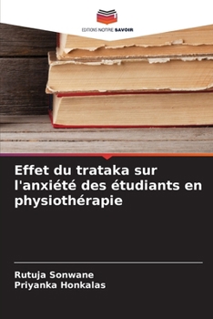 Effet du trataka sur l'anxiété des étudiants en physiothérapie (French Edition)