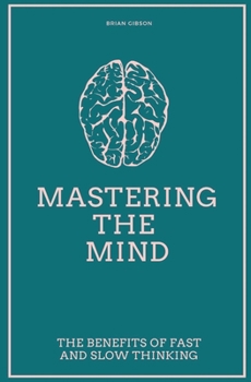 Paperback Mastering the Mind The Benefits of Fast and Slow Thinking Book