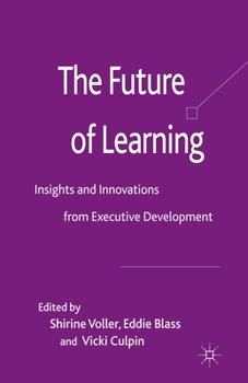 Paperback The Future of Learning: Insights and Innovations from Executive Development Book