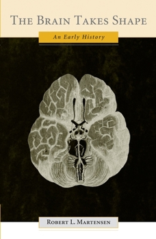 Hardcover The Brain Takes Shape: An Early History Book