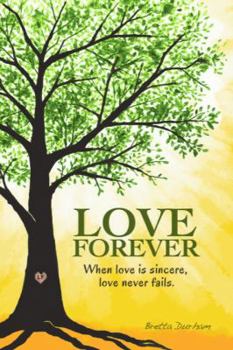 Paperback LOVE FOREVER: When love is sincere, love never fails. Book