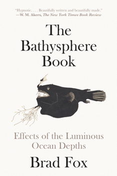 Paperback The Bathysphere Book: Effects of the Luminous Ocean Depths Book