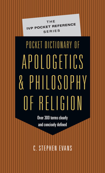 Pocket Dictionary of Apologetics & Philosophy of Religion (Pocket Dictionary) - Book  of the IVP Pocket Reference Series