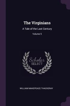 Paperback The Virginians: A Tale of the Last Century; Volume 5 Book