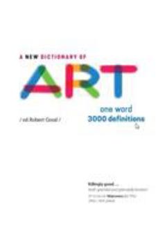 Hardcover A New Dictionary of Art: One word - 3000 definitions Book