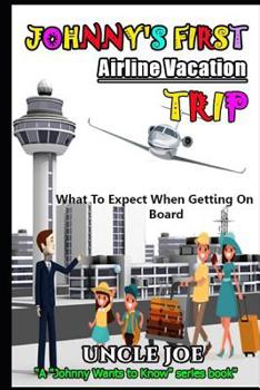 Paperback Johnny's First Airline Vacation Trip: What Johnny Needs To Know Before Flying Book