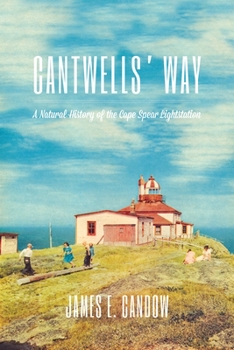 Paperback Cantwells' Way: A Natural History of the Cape Spear Lightstation Book