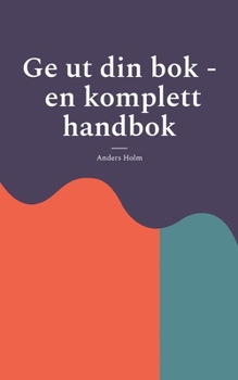 Paperback Ge ut din bok - en komplett handbok [Swedish] Book