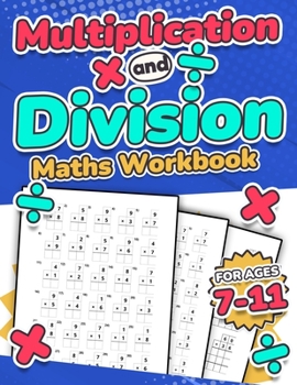 Paperback Multiplication and Division Maths Workbook Kids Ages 7-11 Times and Multiply 100 Timed Maths Test Drills Grade 2, 3, 4, 5, and 6 Year 2, 3, 4, 5, 6 KS [Large Print] Book