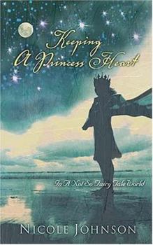 Hardcover Keeping a Princess Heart: In a Not-So-Fairy-Tale World Book