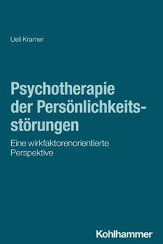 Paperback Psychotherapie Der Personlichkeitsstorungen: Eine Wirkfaktorenorientierte Perspektive [German] Book