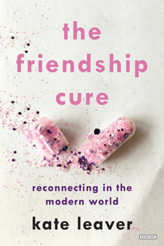 Hardcover The Friendship Cure: Reconnecting in the Modern World Book