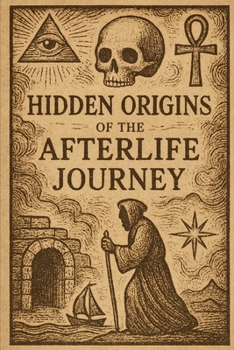 Hidden Origins of the Afterlife Journey