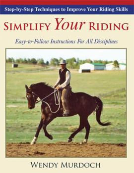 Paperback Simplify Your Riding: Step-by-Step Techniques to Improve Your Riding Skills Book