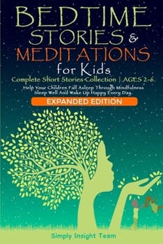 Paperback BEDTIME STORIES & MEDITATIONS for Kids - 2in1: Complete Short Stories Collection AGES 2-6. Help Your Children Fall Asleep Through Mindfulness. Sleep W Book