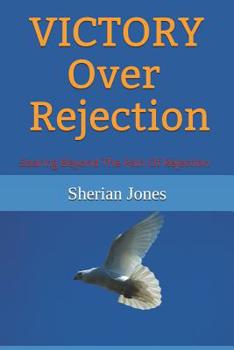 Paperback Victory Over Rejection: Soaring Beyond The Pain Of Rejection Book