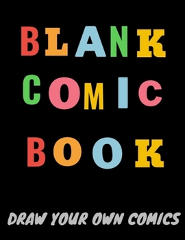 Paperback Blank Comic Book Draw Your Own Comics: Comic Sketch Notebook (8.5x11, 102 Pages) Create Your Own Comic Book Strip, Variety of Templates For Comic Book