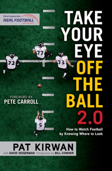 Paperback Take Your Eye Off the Ball 2.0: How to Watch Football by Knowing Where to Look Book