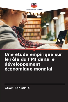 Une étude empirique sur le rôle du FMI dans le développement économique mondial (French Edition)